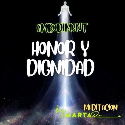 Embodiment: Honor y Dignidad