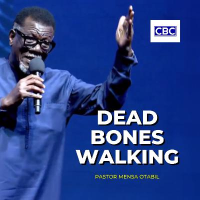 Dead Bones Walking || Pastor Mensa Otabil