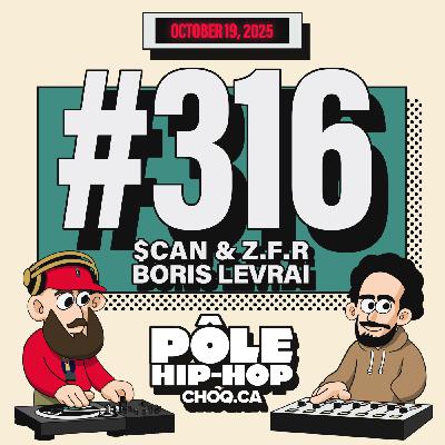 #316 avec Boris levrai et $can & Z.F.R