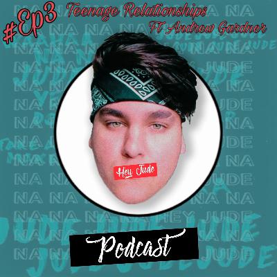 Teenage relationships ft Andrew Gardner Teenage relationships ft Andrew Gardner
