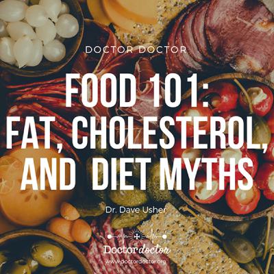 ENCORE - Food 101: Fat, Cholesterol, and Diet Myths (DD #234)