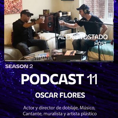 Música, Arte y Doblaje de voces | Oscar Flores T2 Ep#11