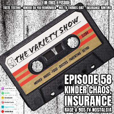 Kinder Chaos, Insurance Rage & 90s TV Nostalgia
