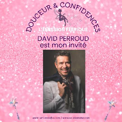 Douceur et confidences avec David Perroud - Saison 2 - Épisode 10