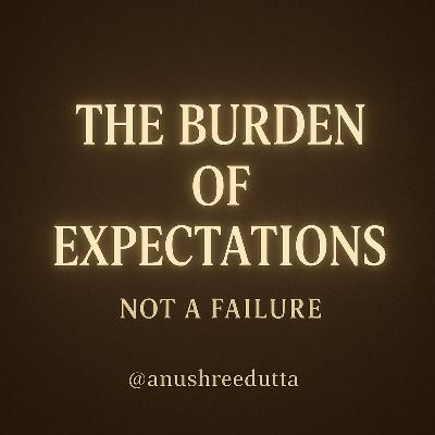 S1: Ep5 - The Burden of Expectations