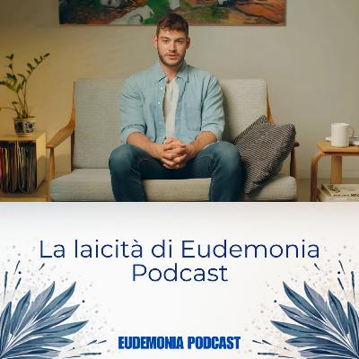 La laicità di Eudemonia Podcast .Buon 2026 e Auguri per una vita di conoscenza e auto consapevolezza