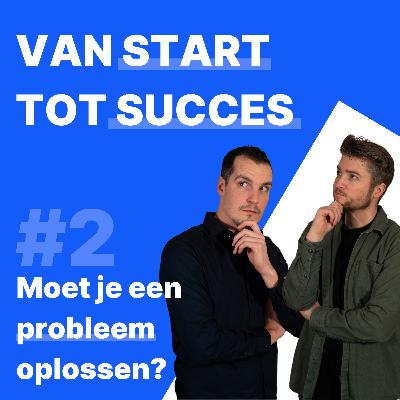 #2 Moet je bedrijf een probleem oplossen om bestaansrecht te hebben?