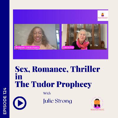 A Tale of Turmoil and Triumph: Julie Strong's Tudor Prophecy | Author Interview | Episode 124
