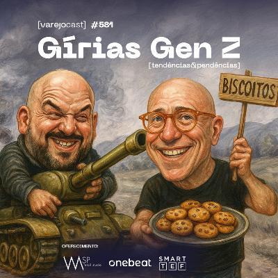 Gírias Gen Z: tudo que você precisa para TANKAR 2025 [varejocast] t&p #581