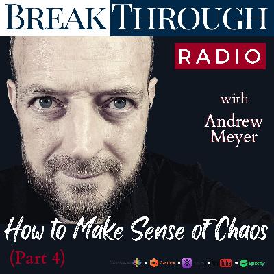 How to Make Sense of Chaos (Part 4) How to Make Sense of Chaos (Part 4)