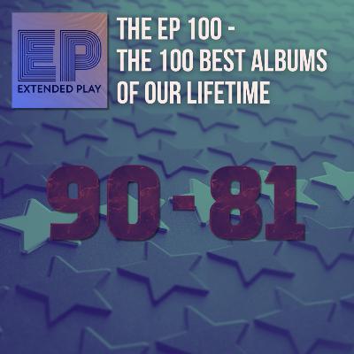 The 100 Best Albums of Our Lifetime (90-81) - The EP 100
