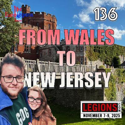 136. From Wales to Legions Con in New Jersey with Gwion and Megan