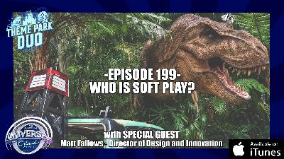 EPISODE 199 - WHO IS SOFT PLAY? with Special Guest Matt Fallows