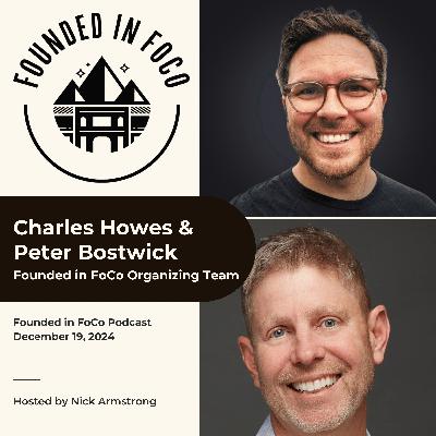 Charles Howes + Peter Bostwick - Exhibitor Hall + Event Details - Founded in FoCo Podcast Charles Howes + Peter Bostwick - Exhibitor Hall + Event Details - Founded in FoCo Podcast