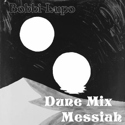 Bobbi Lupo's Dune Mix Messiah Bobbi Lupo's Dune Mix Messiah