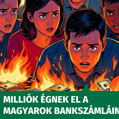 Milliók égnek el a magyarok bankszámláin