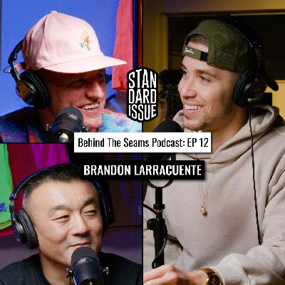 Behind The Seams Presented By Standard Issue Tees Featuring Brandon Larracuente Episode 12