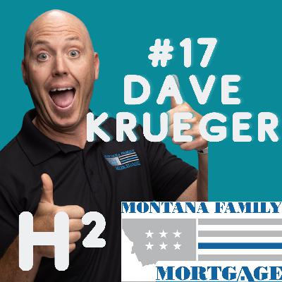 #17 - Dave Krueger - Montana Family Mortgage