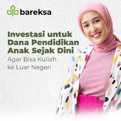 Investasi untuk Pendidikan si Buah Hati - Bareksa Investream Vol.2 (Bagian 2)