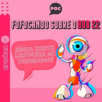 Episódio #30 - Fofocando sobre BBB 22 Episódio #30 - Fofocando sobre BBB 22