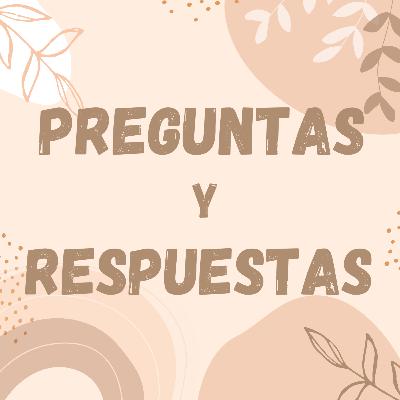 Ep. 18 Preguntas y respuestas AMOR PROPIO Ep. 18 Preguntas y respuestas AMOR PROPIO