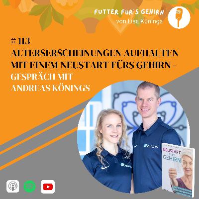 #113 Alterserscheinungen aufhalten mit einem „Neustart fürs Gehirn“ – Gespräch mit Andreas Könings