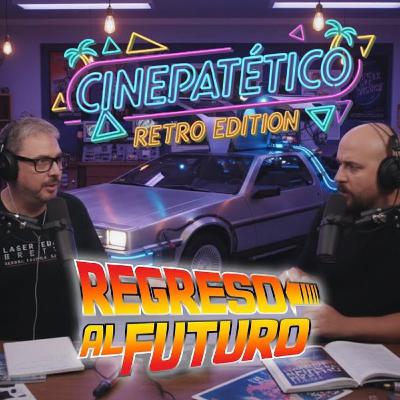 Cinepatético Retro Edition - Regreso al Futuro (1985)