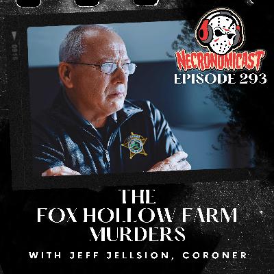Episode 293 "The Fox Hollow Farm Murders" with Coroner Jeff Jellison