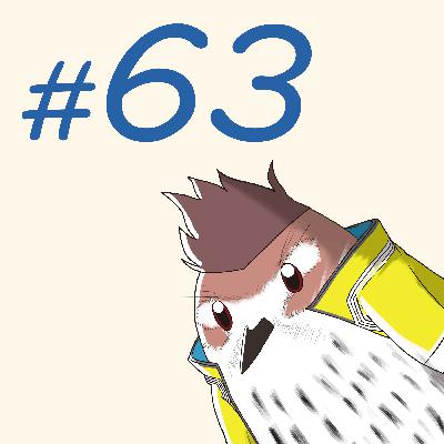 第63羽：『未公開で蔵出し的な雑談集』