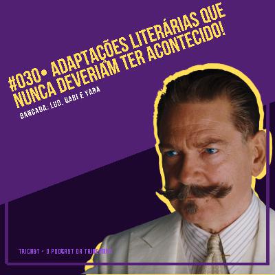 #30 - Adaptações Literárias que NUNCA deveriam ter acontecido!