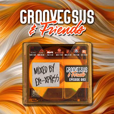 Groovegsus & friends - EP083 - Eye-Xpress