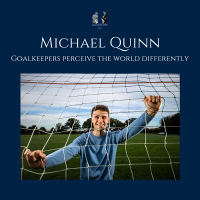 #124 Goalkeepers perceive the world differently | Michael Quinn
