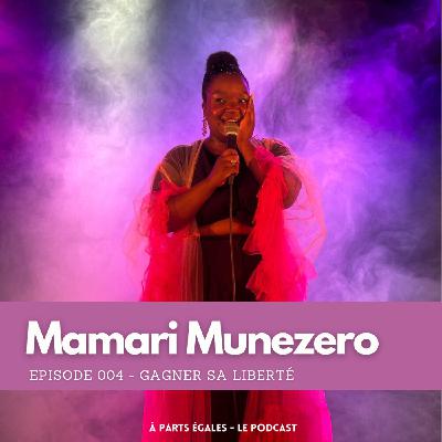 #04 - Mamari Munezero : Gagner sa liberté