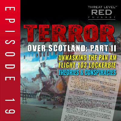 Terror Over Scotland: Part II - Pan Am Flight 103 Lockerbie Theories | EP 19