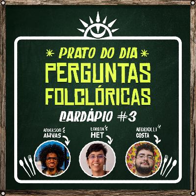 Perguntas Folclóricas - CARDÁPIO #3 - Tipos de sacis, BRuxas, Cobras na Igreja e MAIS. Perguntas Folclóricas - CARDÁPIO #3 - Tipos de sacis, BRuxas, Cobras na Igreja e MAIS.
