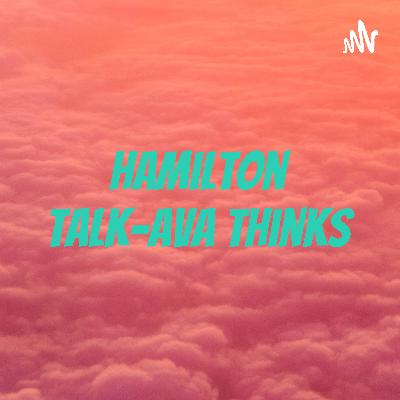 Hamilton talk-by Ava Thinks