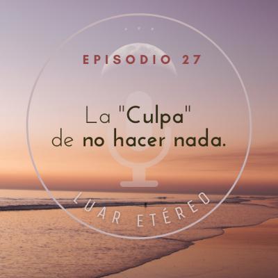 La "culpa" de no hacer nada. La "culpa" de no hacer nada.