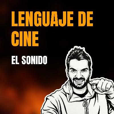 Lenguaje Cinematográfico: El Sonido. Lenguaje Cinematográfico: El Sonido.