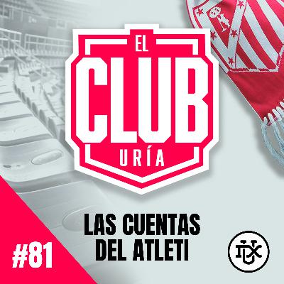 LAS CUENTAS DEL ATLETI | Club Uría #81 LAS CUENTAS DEL ATLETI | Club Uría #81