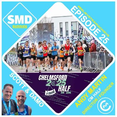 Episode 25 - Andy Martin (Chelmsford Half Founder and Event Director)