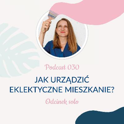 030: Jak urządzić eklektyczne mieszkanie?