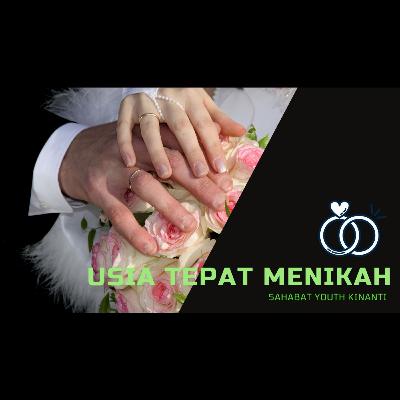 Sahabat Kinanti: USIA TEPAT MENIKAH