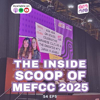 The Inside Scoop of MEFCC 2025 | Ara Ara S4 #05
