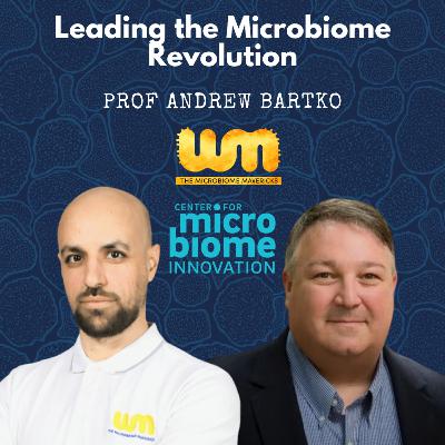 Leading the Microbiome Revolution with Andrew Bartko Leading the Microbiome Revolution with Andrew Bartko