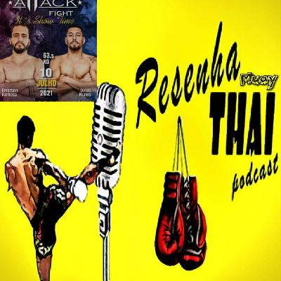Resenha Muaythai #15 Barbosa x Nunes Attack Fight It's Show Time