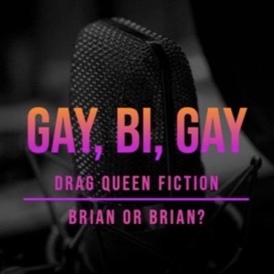 Drag Queen Fiction: Brian or Brian?
