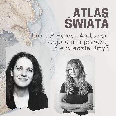 #42 | Kim był Henryk Arctowski?