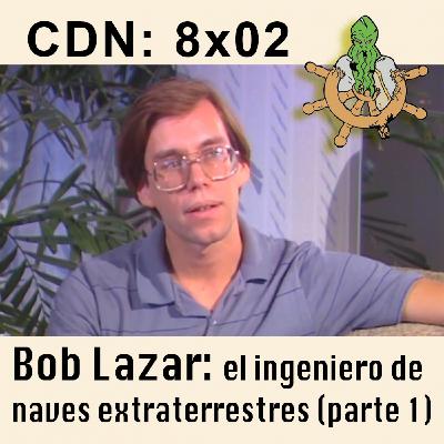 CdN 8x02 – Bob Lazar: el ingeniero de naves extraterrestres (parte 1)