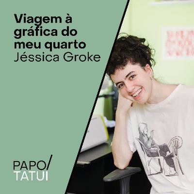 Viagem à gráfica do meu quarto | Jéssica Groke