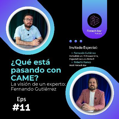 EP 11. ¿Qué está pasando con CAME? La visión de un experto: Fernando Gutiérrez